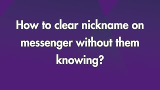 How to clear Nickname on Messenger without them knowing [upl. by Ellenet469]