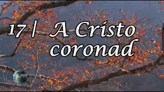 HA62  Himno 17  A Cristo coronad [upl. by Sochor211]