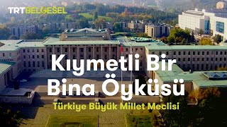 Kıymetli Bir Bina Öyküsü  Türkiye Büyük Millet Meclisi [upl. by Frere]