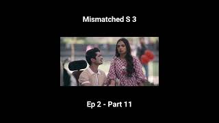 Mismatched Season 3  Episode 2  Part 11 [upl. by Rustie281]