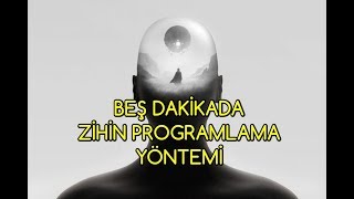 Beş Dakikada ZİHİN PROGRAMLAMA yöntemi ÇOK ETKİLİ [upl. by Yadahs]