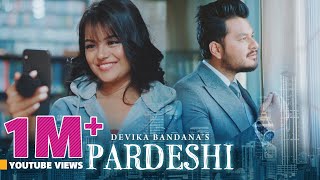 Pardeshi  Devika Bandana ft Alisha amp Sanjal  Official Music Video [upl. by Rebe]