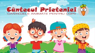 Cantecul Prieteniei  Cantece pentru Copii  Desene Animate [upl. by Lane612]