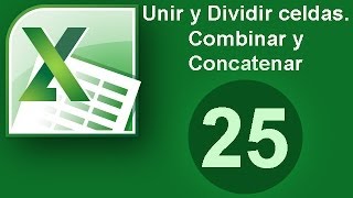 Tutorial Excel Cap 25 Unir y Dividir celdas Combinar y Concatenar [upl. by Enitnatsnoc228]