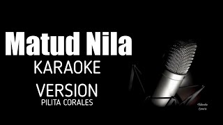 Matud Nila Karaoke Version By PILITA CORALES [upl. by Amlez]