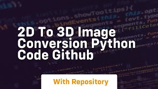 2d to 3d image conversion python code github [upl. by Alliuqaj]