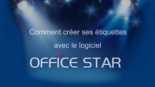 Comment créer ses étiquettes avec le logiciel Office Star [upl. by Nanreik]