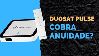 Duosat Pulse cobra mensalidade ou anuidade [upl. by Enorahs]