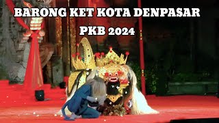 LOMBA BARONG KET KOTA DENPASAR PKB 2024 [upl. by Malena146]