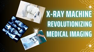 XRay Machine Revolutionizing Medical Imaging [upl. by Coy]