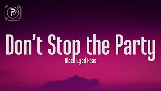 The Black Eyed Peas  Dont Stop The Party Lyrics [upl. by Eesyak586]