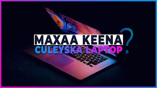 Maxaa Keena Culayska Ku Yimaada Laptopka [upl. by Aznaed]