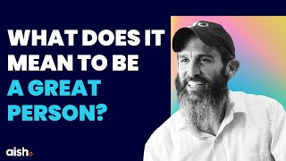 What Does It Mean To Be A Great Person  Rabbi Dov Ber Cohen  Mastering Life Series [upl. by Zanlog]