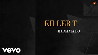 Killer T  Munamato Official Audio [upl. by Eintirb]