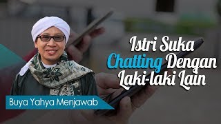 Istri Suka Chatting Dengan Lakilaki Lain  Buya Yahya Menjawab [upl. by Droffilc]