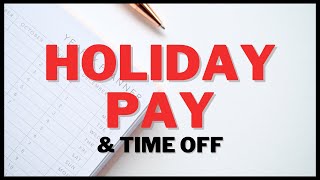 Holiday Pay amp Time Off  Your Questions Answered [upl. by Lefkowitz]