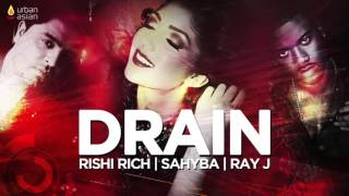 Rishi Rich  Drain ft Sahyba amp Ray J [upl. by Hnid]