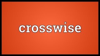 Crosswise Meaning [upl. by Matthew158]