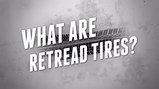 What Are Retread Tires  Ask Tire Recappers [upl. by Ahsienet]