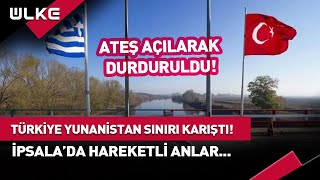 TürkiyeYunanistan Sınır Kapısı Karıştı Ateş Edilerek Durduruldu haber [upl. by Parthinia]