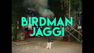 Birdman Jäggi  Ivana [upl. by Selhorst]