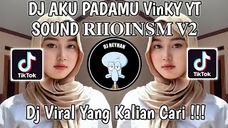 DJ AKU PADAMU VINKY YT SOUND 𝐑𝐈𝐈𝐎𝐈𝐍𝐒𝐌 𝐕𝟐 VIRAL TIK TOK TERBARU YANG KALIAN CARI [upl. by Maddox]