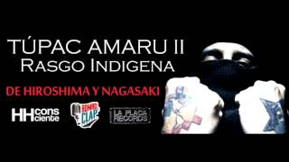 TÚPAC AMARU II amp RASGO INDIGENA  DE HIROSHIMA Y NAGASAKI OFICIAL [upl. by Elie]