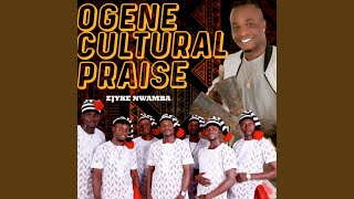 Ogene Cultural Praise [upl. by Bourn]