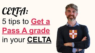 5 Tips To Get An quotAquot On Your CELTA Course  1 [upl. by Nuris937]