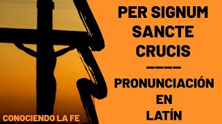 Persignarse Per Signum Sancte Crucis  Pronunciación en latín eclesiástico  Conociendo la Fe [upl. by Noroj]