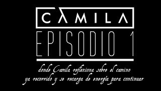 Episodio 1  Camila reflexiona sobre el camino Elypse [upl. by Karrie887]