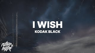 Kodak Black  I Wish Lyrics [upl. by Irovi]