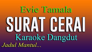 SURAT CERAI  KARAOKE DANGDUT  JADUL MANTUL  EVIE TAMALA [upl. by Fosdick]