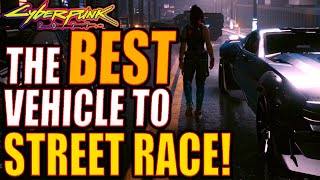 Cyberpunk 2077 The Best Vehicle to Street Race With [upl. by Nivlak]