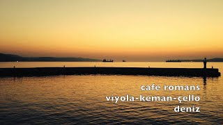 viyola keman çello cafe romans deniz [upl. by Krefetz455]