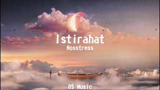 Nosstress  Istirahat Lyrics [upl. by Nylauqcaj]