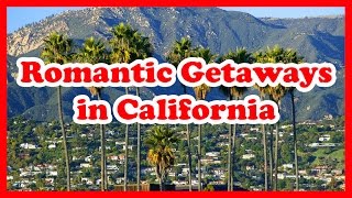 5 Top Romantic Getaways in California  US Romantic Getaways [upl. by Sigrid]