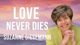 quotLove Never Diesquot with Suzanne Giesemann hosted by Steve Farrell [upl. by Rayshell220]