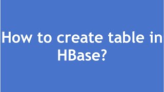 HBase Tutorial  1  Create table in HBase  HBase Tutorial For Beginners  HBase Introduction [upl. by Rafi]