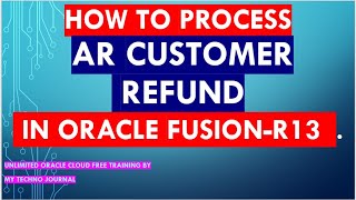 Oracle Cloud Financial Training  How to Process customer refund in Oracle Fusion R13 I ERP [upl. by Farika]