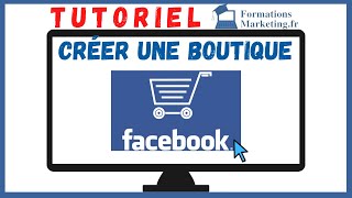 Formation Facebook Cours N°14  Comment CRÉER Une BOUTIQUE sur FACEBOOK  Tutoriel Simplifié [upl. by Ydroj]