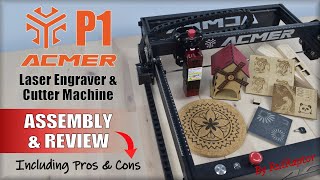 ACMER P1 10W Laser Engraver amp Cutter  Assembly  FULL REVIEW Includes Tests on 15mm THICK WOOD [upl. by Gerrard]