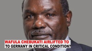 BREAKING NEWS Wafula Chebukati Airlifted To Germany in Critical Condition [upl. by Eeniffar]