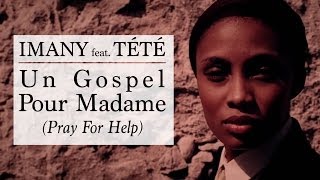 Imany feat Tété  quotUn Gospel Pour Madame Pray For Helpquot  Clip officiel [upl. by Serene473]