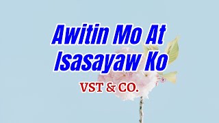 Awitin Mo at Isasayaw Ko  VST amp CO Karaoke [upl. by Neih666]