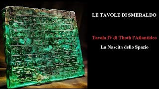 LE TAVOLE DI SMERALDO  Tavola IV di Thoth lAtlantideo  La Nascita dello Spazio [upl. by Ertha824]