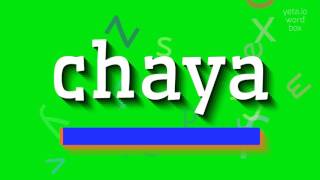 CHAYA  How to say Chaya [upl. by Benedic155]