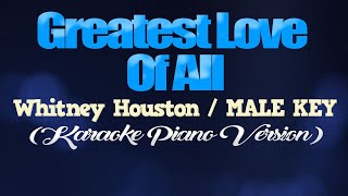 GREATEST LOVE OF ALL  Whitney HoustonMALE KEY KARAOKE PIANO VERSION [upl. by Aniuqaoj26]