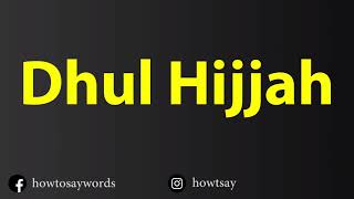 How To Pronounce Dhul Hijjah [upl. by Eicirtap]