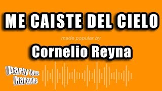 Me Caiste Del Cielo Made Popular By Cornelio Reyna Karaoke Version [upl. by Dusza378]